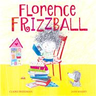 Florence Frizzball by Freedman, Claire; Massey, Jane, 9781471144547