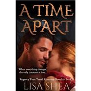 A Time Apart by Shea, Lisa, 9781502374547