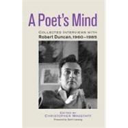 A Poet's Mind Collected Interviews with Robert Duncan, 1960-1985 by Wagstaff, Christopher; Duncan, Robert; Lansing, Gerrit, 9781583944547