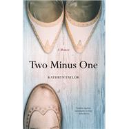 Two Minus One by Taylor, Kathryn, 9781631524547