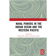 Naval Powers in the Indian Ocean and the Western Pacific by Hensel, Howard M.; Gupta, Amit, 9780367524548