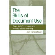 The Skills of Document Use: From Text Comprehension to Web-Based Learning by Rouet,Jean-Francois, 9780415654548