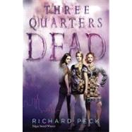 Three Quarters Dead by Peck, Richard, 9780803734548