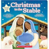 Christmas in the Stable (Touch-and-Feel Board Book) by Greene, Rhonda Gowler; Allyn, Virginia, 9781338714548
