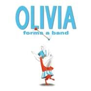 Olivia Forms a Band by Falconer, Ian; Falconer, Ian, 9781416924548
