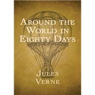 Around the World in Eighty Days by Jules Verne, 9781504034548