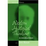 Western Historical Thinking by Rusen, Jorn; Universitat Bielefeld Forschungsgruppe Historische Sinnbildung, 9781571814548