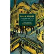 Berlin Stories by Walser, Robert; Bernofsky, Susan; Bernofsky, Susan; Greven, Jochen, 9781590174548