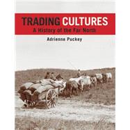 Trading Cultures: A History of the Far North by Puckey, Adrienne, 9781869694548