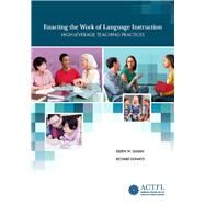 Enacting the Work of Language Instruction: High-Leverage Teaching Practices by Eileen W. Glisan; Richard Donato, 9781942544548