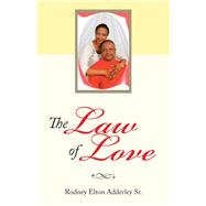 The Law of Love by Adderley, Rodney Elton, Sr., 9781973614548
