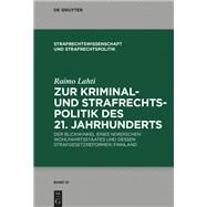 Zur Kriminal Und Strafrechtspolitik Des 21. Jahrhunderts by Lahti, Raimo, 9783110644548