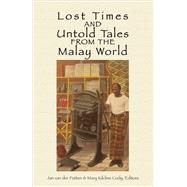 Lost Time and Untold Tales from the Malay World by Putten, Jan van der; Cody, Mary Kilcline, 9789971694548