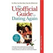 The Unofficial Guide<sup><small>TM</small></sup> to Dating Again by Tina Tessina, 9780028624549