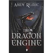 The Dragon Engine by Remic, Andy, 9780857664549