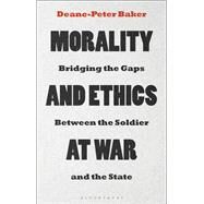 Morality and Ethics at War by Baker, Deane-peter, 9781350104549