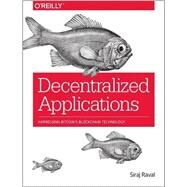Decentralized Applications by Raval, Siraj, 9781491924549