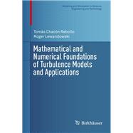 Mathematical and Numerical Foundations of Turbulence Models and Applications by Rebollo, Toms Chacn; Lewandowski, Roger, 9781493904549