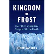 Kingdom of Frost by Vassnes, Bjrn; Moffatt, Lucy, 9781771644549