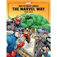 How to Create Comics the Marvel Way by Waid, Mark, 9781982134549