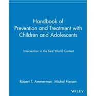 Handbook of Prevention and Treatment with Children and Adolescents Intervention in the Real World Context by Ammerman, Robert T.; Hersen, Michel, 9780471114550