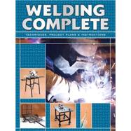 Welding Complete Techniques, Project Plans & Instructions by Unknown, 9781589234550