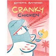 Crankosaurus A Cranky Chicken Book 3 by Battersby, Katherine; Battersby, Katherine, 9781665914550