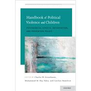 Handbook of Political Violence and Children Psychosocial Effects, Intervention, and Prevention Policy by Greenbaum, Charles W.; Haj-Yahia, Muhammad M.; Hamilton, Carolyn, 9780190874551
