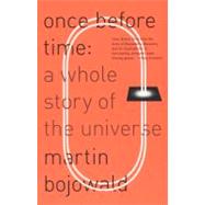 Once Before Time A Whole Story of the Universe by Bojowald, Martin, 9780307474551