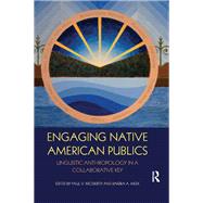 Engaging Native American Publics by Kroskrity, Paul V.; Meek, Barbra A., 9780367874551