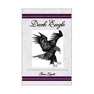 Dark Eagle : Six Crucial Years in the Life of Benedict Arnold by Ligotti, Gene, 9780738814551