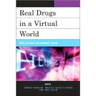 Real Drugs in a Virtual World Drug Discourse and Community Online by Murguia, Edward; Tackett-Gibson, Melissa; Lessem, Ann; Crispino, Azzurra; Gatson, Sarah N.; Halbert, Shawn; Kotarba, Joseph A.; Willard, Rachel, 9780739114551
