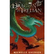 The Dragon of Trelian by Knudsen, Michelle, 9780763634551