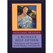 A Woman's Self-Esteem Struggles and Triumphs in the Search for Identity by Branden, Nathaniel, 9781118594551