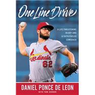 One Line Drive A Life-Threatening Injury and a Faith-Fueled Comeback by Ponce de Leon, Daniel; Zenner, Tom, 9781546034551