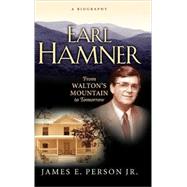 Earl Hamner : From Walton's Mountain to Tomorrow by Person, James E., 9781581824551