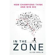 In the Zone How Champions Think and Win Big by Brolin, Clyde, 9781911274551