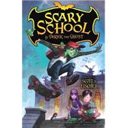 Scary School by Derek the Ghost; Fischer, Scott M., 9780062084552