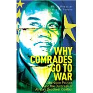 Why Comrades go to War Liberation Politics and the Outbreak of Africa's Deadliest Conflict by Roessler, Philip; Verhoeven, Harry, 9780190864552