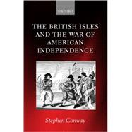 The British Isles and the War of American Independence by Conway, Stephen, 9780199254552