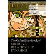 The Oxford Handbook of Coercive Relationship Dynamics by Dishion, Thomas J.; Snyder, James J., 9780199324552