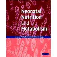 Neonatal Nutrition And Metabolism by Patti J. Thureen , Edited by William W. Hay, 9780521824552