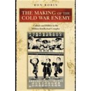 The Making of the Cold War Enemy by Robin, Ron Theodore, 9780691114552