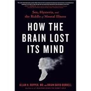 How the Brain Lost Its Mind by Ropper, Allan H., M.D.; Burrell, Brian David, 9780735214552
