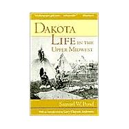 Dakota Life in the Upper Midwest by Pond, Samuel W., 9780873514552