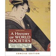 A History of World Societies, Concise, Combined Volume by Wiesner-Hanks, Merry E.; Buckley Ebrey, Patricia; Beck, Roger B.; Davila, Jerry; Crowston, Clare Haru; McKay, John P., 9781319244552