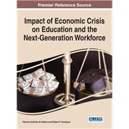 Impact of Economic Crisis on Education and the Next-generation Workforce by De Pablos, Patricia Ordez; Tennyson, Robert D., 9781466694552