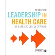 Leadership in Health Care by Barr, Jill; Dowding, Lesley, 9781473904552