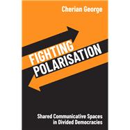Fighting Polarisation by Cherian George, 9781509564552