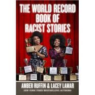 The World Record Book of Racist Stories by Ruffin, Amber; Lamar, Lacey, 9781538724552